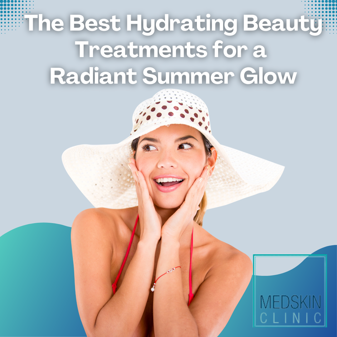 The Best Hydrating Beauty Treatments for a Radiant Summer Glow